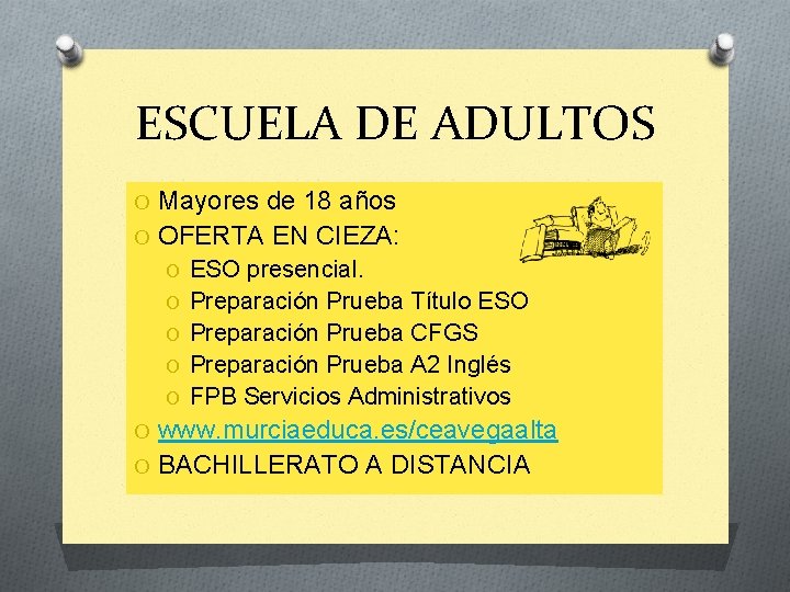 ESCUELA DE ADULTOS O Mayores de 18 años O OFERTA EN CIEZA: O ESO