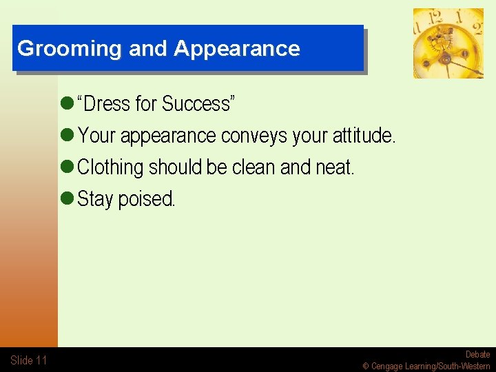 Grooming and Appearance l “Dress for Success” l Your appearance conveys your attitude. l