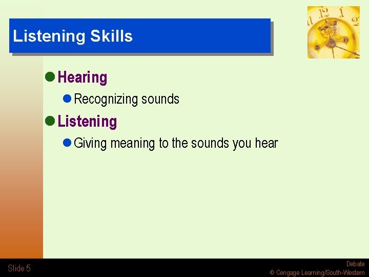 Listening Skills l Hearing l Recognizing sounds l Listening l Giving meaning to the