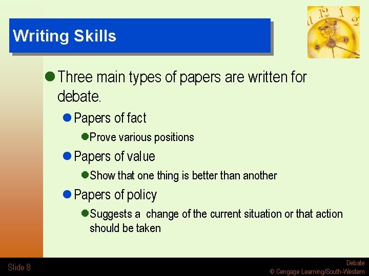 Writing Skills l Three main types of papers are written for debate. l Papers