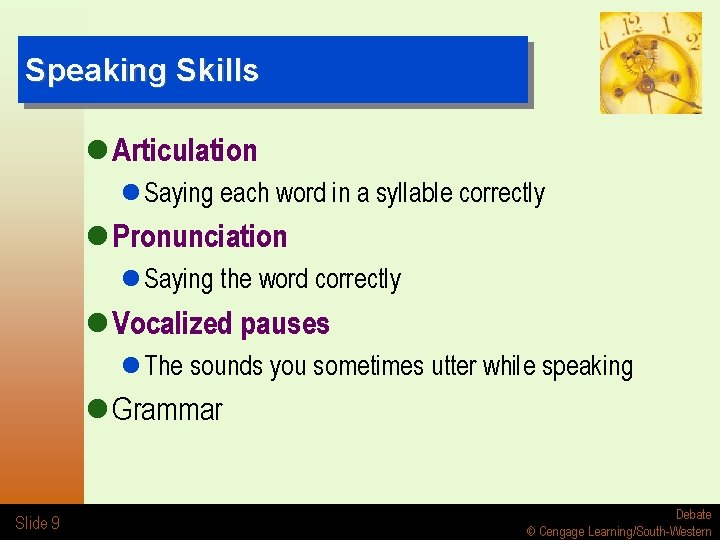 Speaking Skills l Articulation l Saying each word in a syllable correctly l Pronunciation