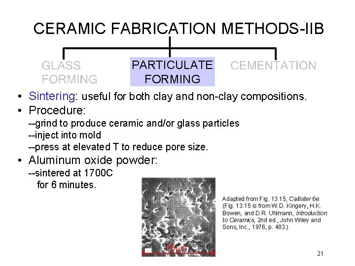 CERAMIC FABRICATION METHODS-IIB PARTICULATE FORMING • Sintering: useful for both clay and non-clay compositions.