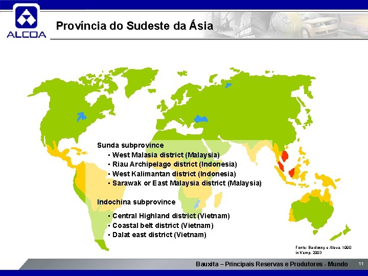 Província do Sudeste da Ásia Sunda subprovince • West Malasia district (Malaysia) • Riau