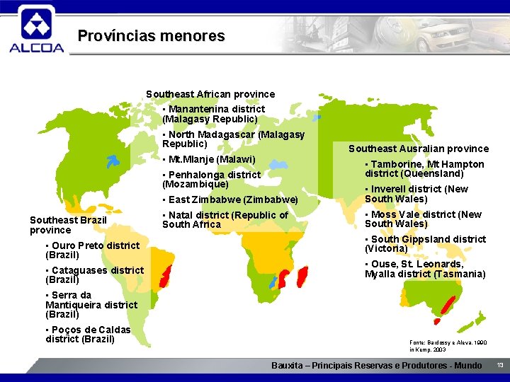 Províncias menores Southeast African province • Manantenina district (Malagasy Republic) • North Madagascar (Malagasy