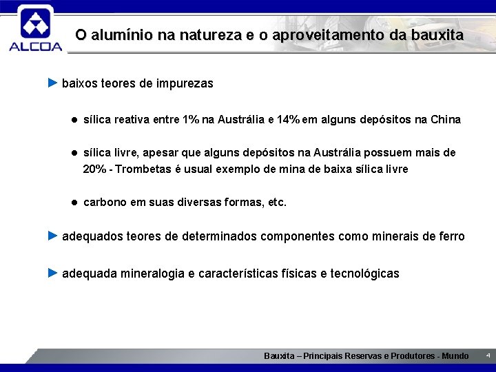 O alumínio na natureza e o aproveitamento da bauxita ► baixos teores de impurezas