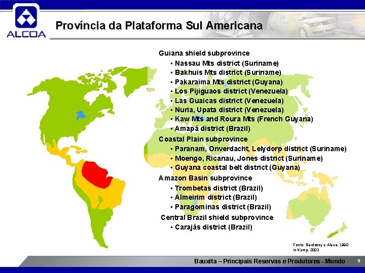 Província da Plataforma Sul Americana Guiana shield subprovince • Nassau Mts district (Suriname) •