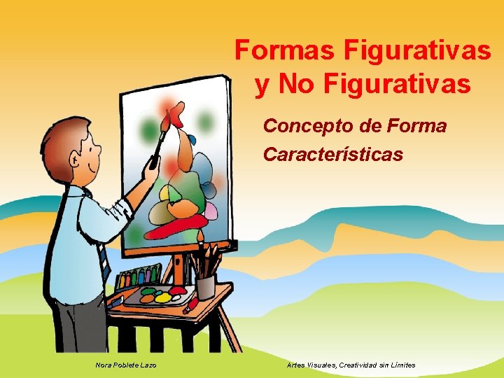 Formas Figurativas y No Figurativas Concepto de Forma Características Nora Poblete Lazo Artes Visuales,