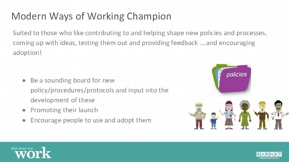 Modern Ways of Working Champion Suited to those who like contributing to and helping