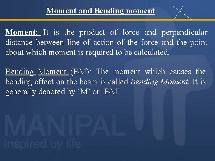 Moment and Bending moment Moment: It is the product of force and perpendicular