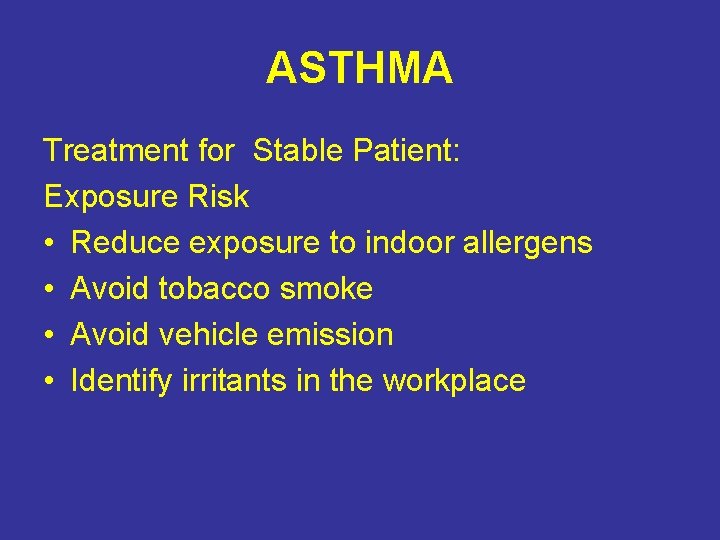 ASTHMA Treatment for Stable Patient: Exposure Risk • Reduce exposure to indoor allergens •