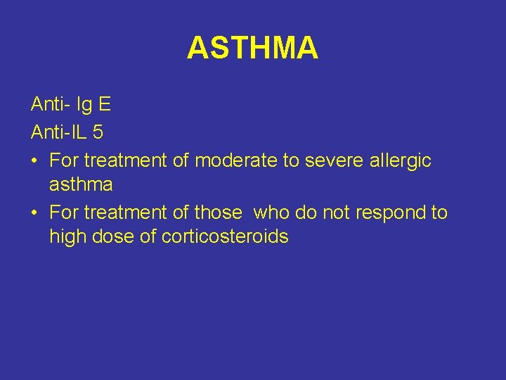 ASTHMA Anti- Ig E Anti-IL 5 • For treatment of moderate to severe allergic