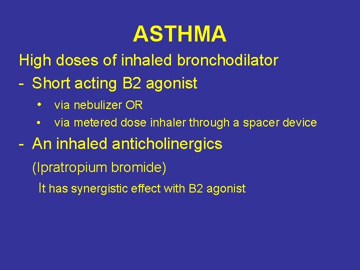 ASTHMA High doses of inhaled bronchodilator - Short acting B 2 agonist • via