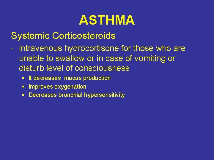 ASTHMA Systemic Corticosteroids - intravenous hydrocortisone for those who are unable to swallow or
