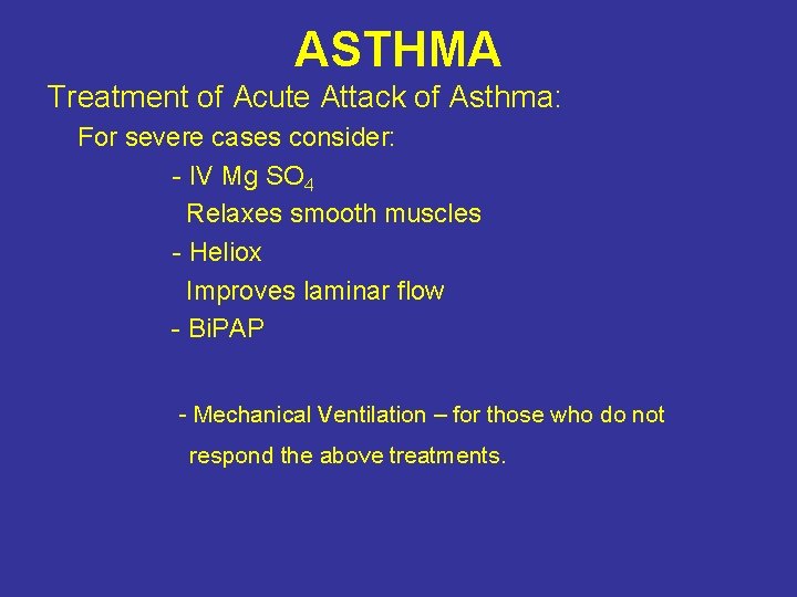 ASTHMA Treatment of Acute Attack of Asthma: For severe cases consider: - IV Mg