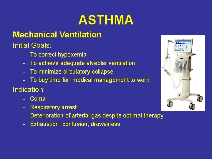 ASTHMA Mechanical Ventilation Initial Goals: - To correct hypoxemia To achieve adequate alveolar ventilation