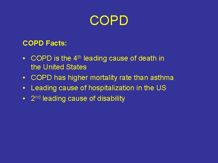 COPD Facts: • COPD is the 4 th leading cause of death in the