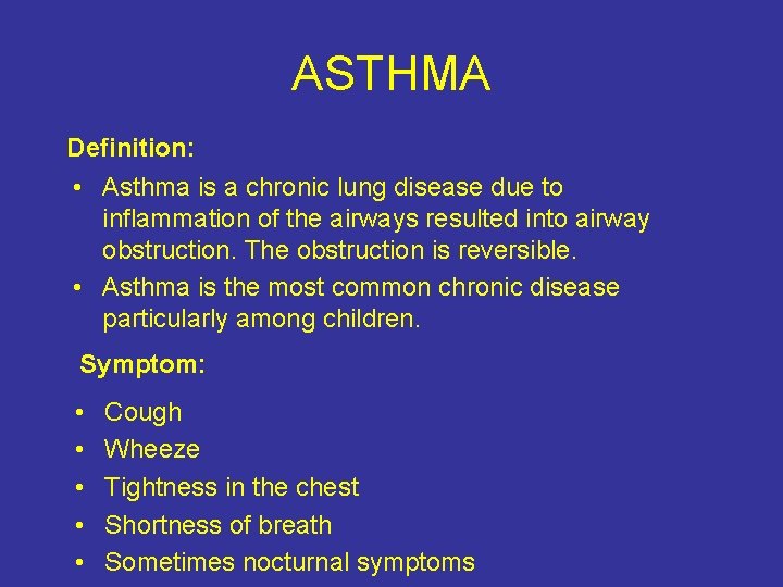 ASTHMA Definition: • Asthma is a chronic lung disease due to inflammation of the