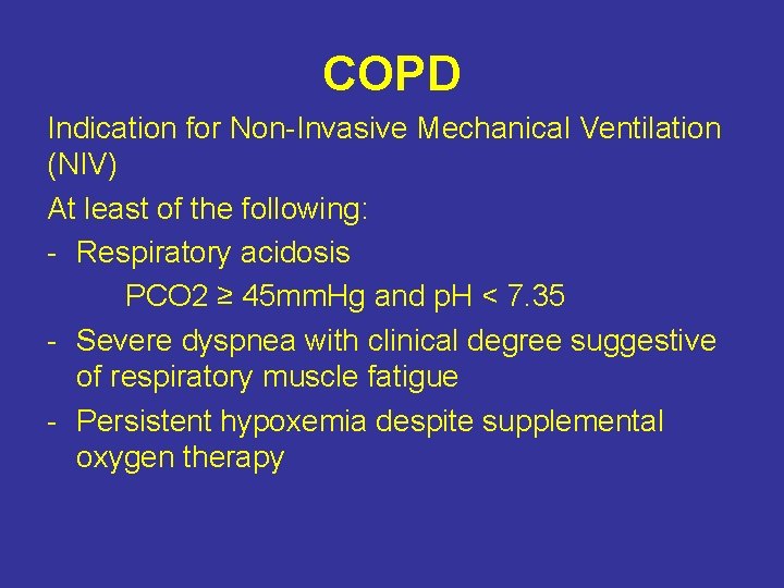 COPD Indication for Non-Invasive Mechanical Ventilation (NIV) At least of the following: - Respiratory