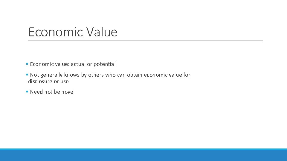 Economic Value § Economic value: actual or potential § Not generally knows by others