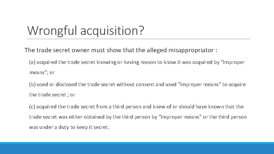 Wrongful acquisition? The trade secret owner must show that the alleged misappropriator : (a)