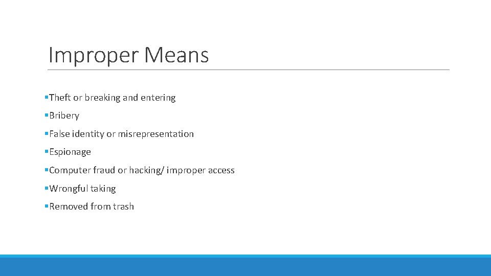 Improper Means §Theft or breaking and entering §Bribery §False identity or misrepresentation §Espionage §Computer