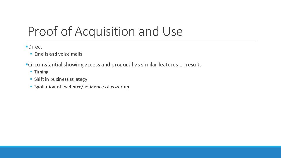 Proof of Acquisition and Use §Direct § Emails and voice mails §Circumstantial showing access