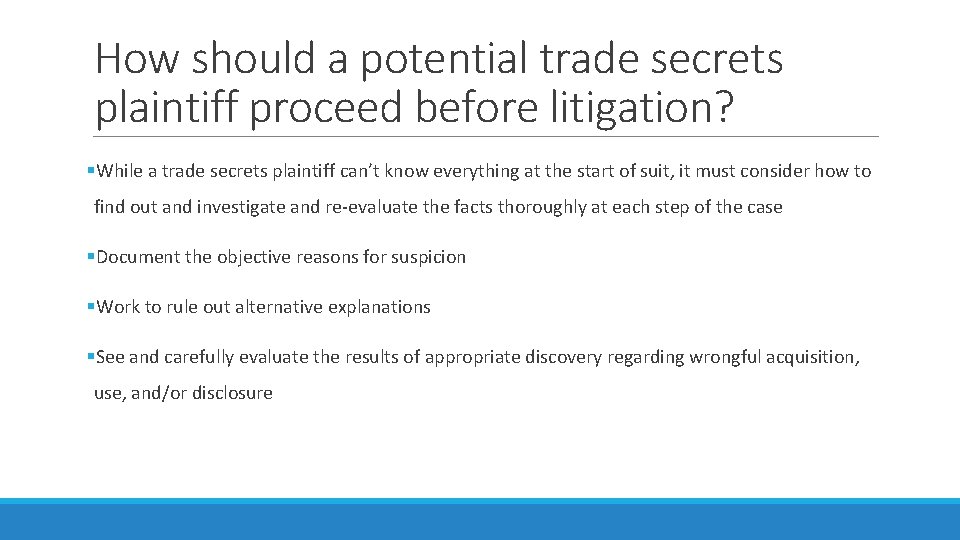 How should a potential trade secrets plaintiff proceed before litigation? §While a trade secrets