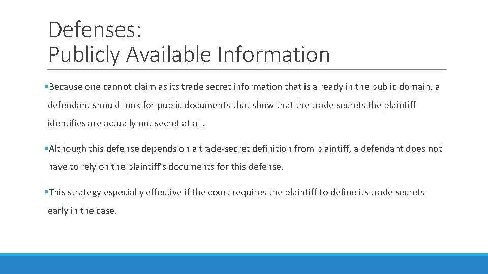 Defenses: Publicly Available Information §Because one cannot claim as its trade secret information that