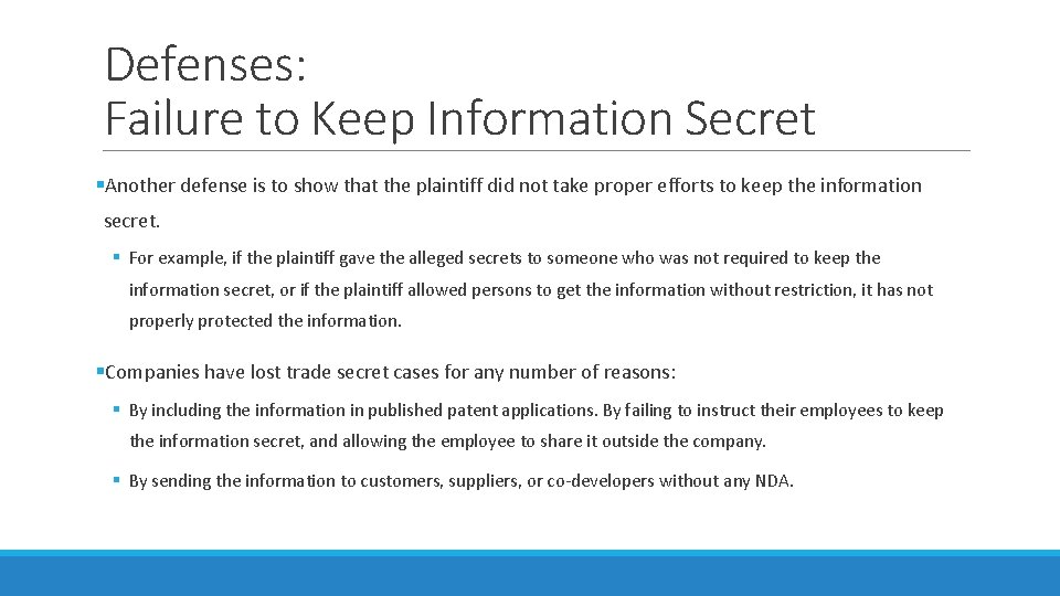 Defenses: Failure to Keep Information Secret §Another defense is to show that the plaintiff