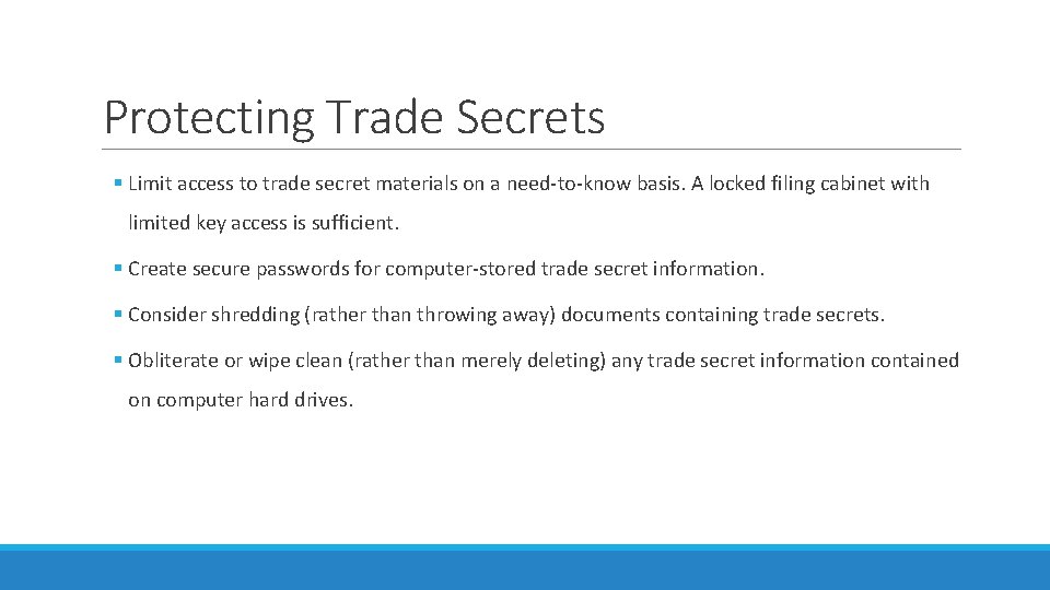 Protecting Trade Secrets § Limit access to trade secret materials on a need-to-know basis.