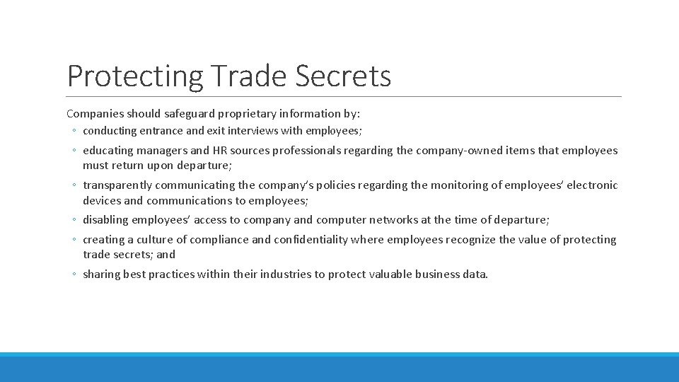 Protecting Trade Secrets Companies should safeguard proprietary information by: ◦ conducting entrance and exit