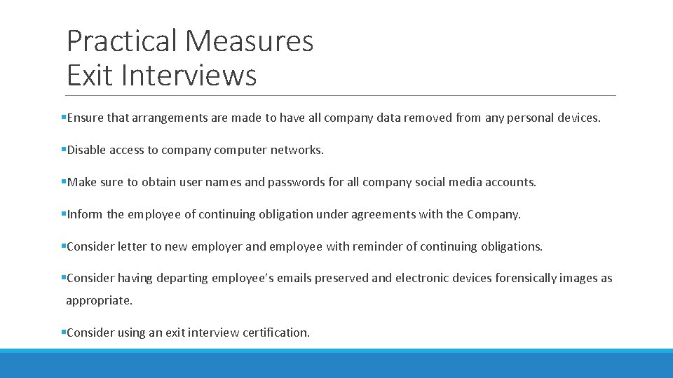 Practical Measures Exit Interviews §Ensure that arrangements are made to have all company data