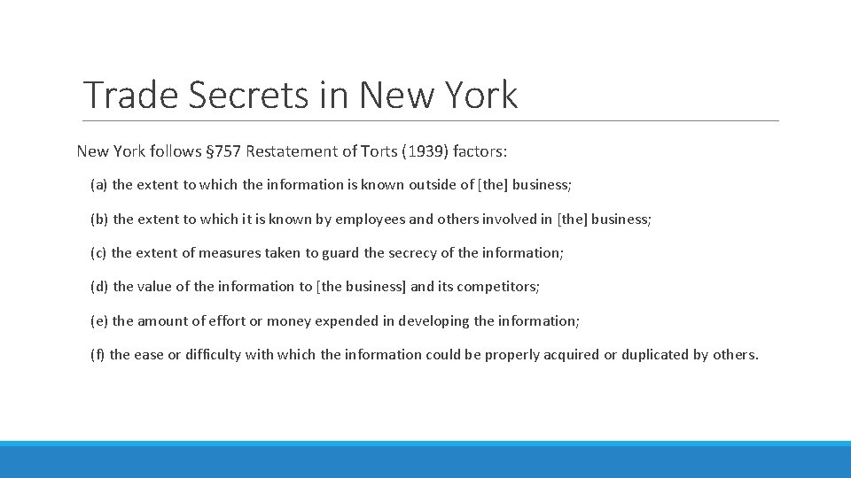 Trade Secrets in New York follows § 757 Restatement of Torts (1939) factors: (a)