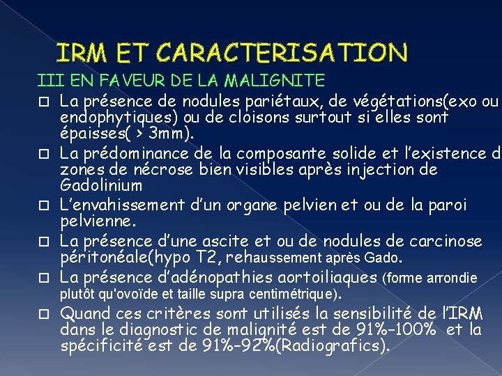 IRM ET CARACTERISATION III EN FAVEUR DE LA MALIGNITE La présence de nodules pariétaux,