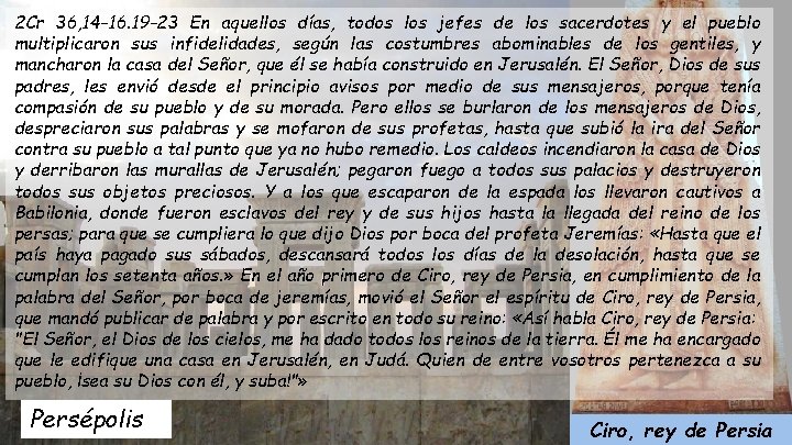 2 Cr 36, 14 -16. 19 -23 En aquellos días, todos los jefes de