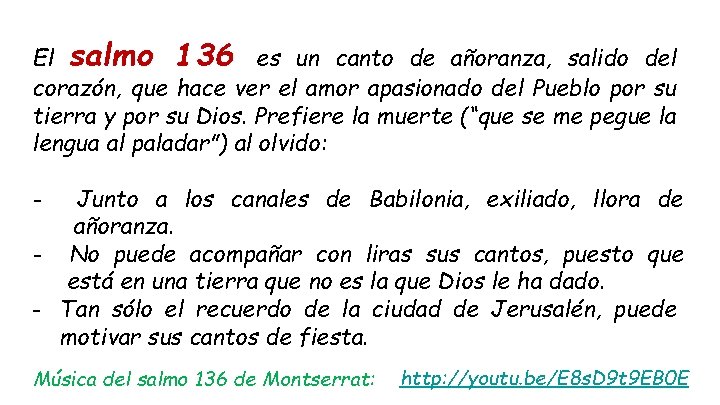 El salmo 136 es un canto de añoranza, salido del corazón, que hace ver