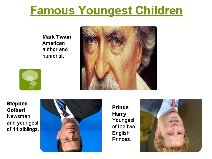 Famous Youngest Children Mark Twain American author and humorist. Stephen Colbert Newsman and youngest