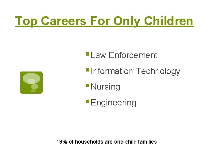Top Careers For Only Children § Law Enforcement § Information Technology § Nursing §