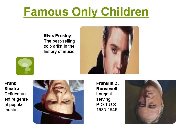 Famous Only Children Elvis Presley The best-selling solo artist in the history of music.