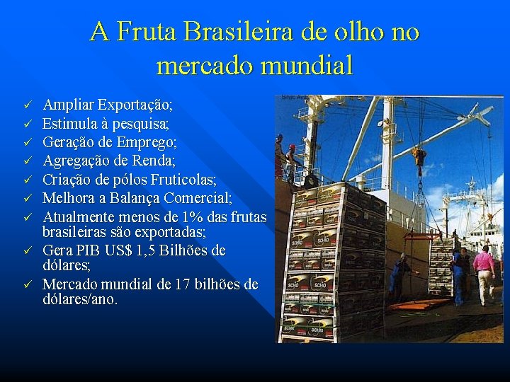 A Fruta Brasileira de olho no mercado mundial ü ü ü ü ü Ampliar