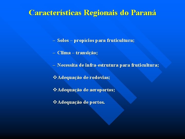 Características Regionais do Paraná – Solos – propícios para fruticultura; – Clima – transição;