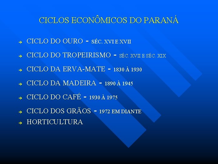 CICLOS ECONÔMICOS DO PARANÁ è CICLO DO OURO - SÉC. XVI E XVII è