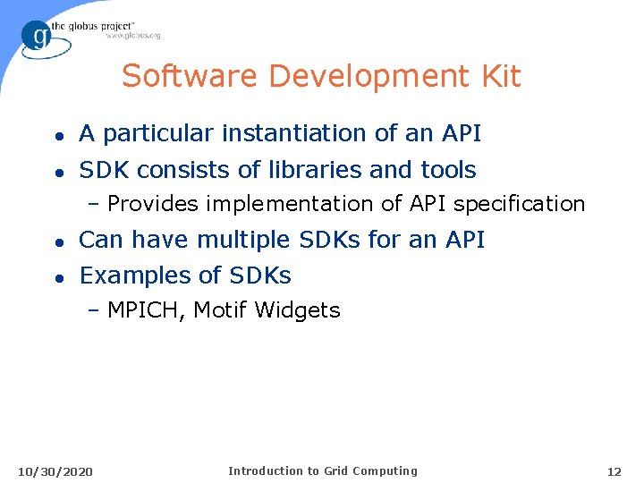 Software Development Kit l A particular instantiation of an API l SDK consists of