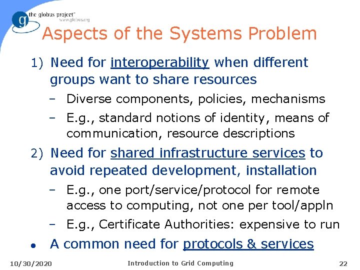 Aspects of the Systems Problem 1) Need for interoperability when different groups want to
