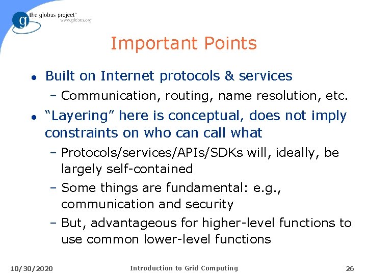 Important Points l Built on Internet protocols & services – Communication, routing, name resolution,