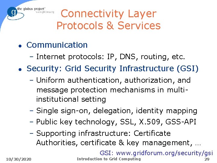 Connectivity Layer Protocols & Services l Communication – Internet protocols: IP, DNS, routing, etc.