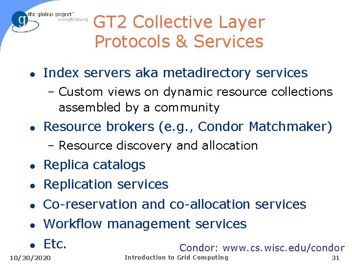 GT 2 Collective Layer Protocols & Services l Index servers aka metadirectory services –