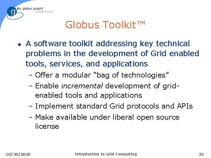 Globus Toolkit™ l A software toolkit addressing key technical problems in the development of