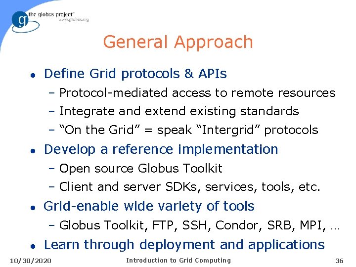 General Approach l Define Grid protocols & APIs – Protocol-mediated access to remote resources