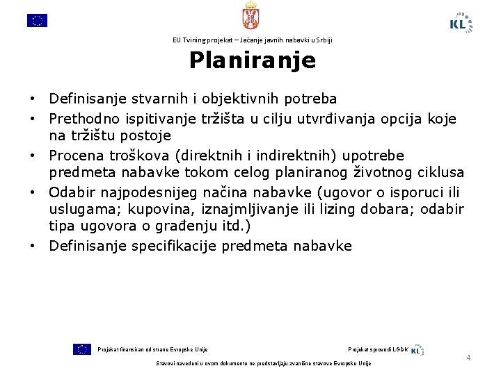 EU Tvining projekat – Jačanje javnih nabavki u Srbiji Planiranje • Definisanje stvarnih i